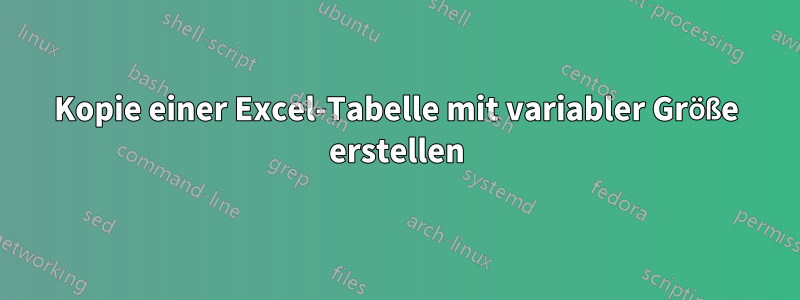 Kopie einer Excel-Tabelle mit variabler Größe erstellen