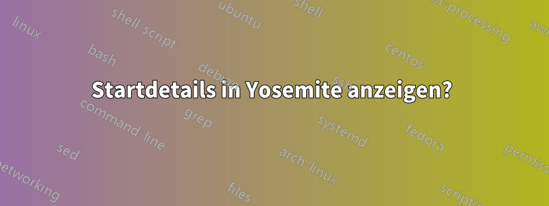 Startdetails in Yosemite anzeigen?