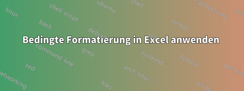 Bedingte Formatierung in Excel anwenden