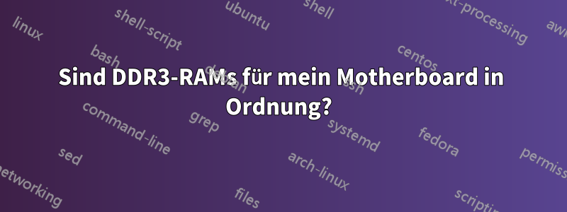 Sind DDR3-RAMs für mein Motherboard in Ordnung? 