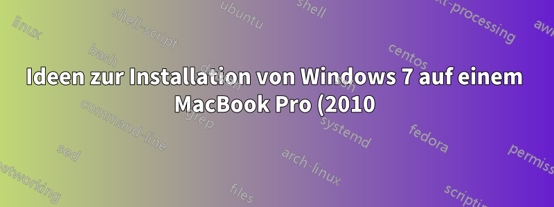 Ideen zur Installation von Windows 7 auf einem MacBook Pro (2010) mit defektem Display