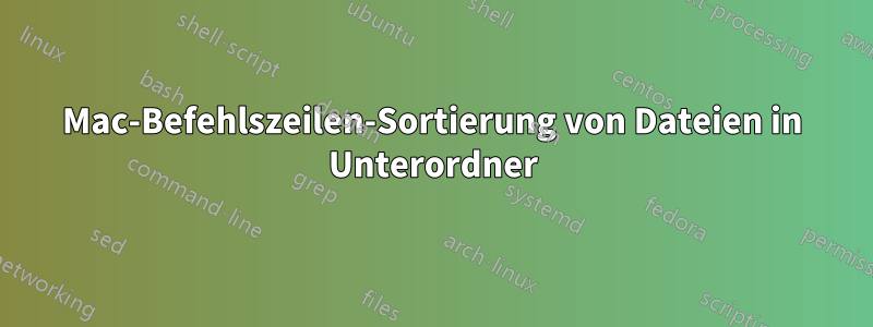 Mac-Befehlszeilen-Sortierung von Dateien in Unterordner