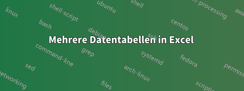 Mehrere Datentabellen in Excel