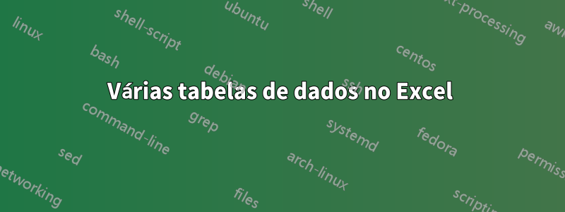 Várias tabelas de dados no Excel