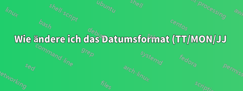 Wie ändere ich das Datumsformat (TT/MON/JJ) in OpenOffice-Tabellen?