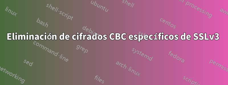 Eliminación de cifrados CBC específicos de SSLv3