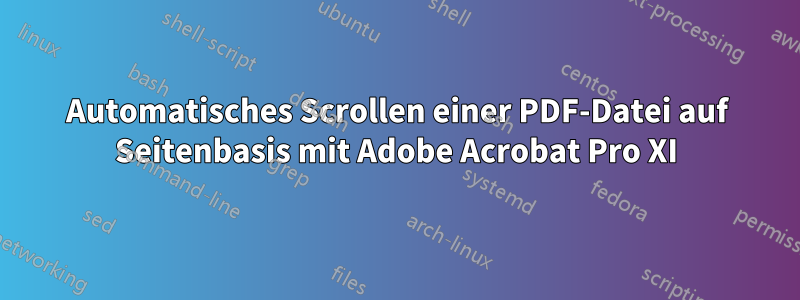 Automatisches Scrollen einer PDF-Datei auf Seitenbasis mit Adobe Acrobat Pro XI