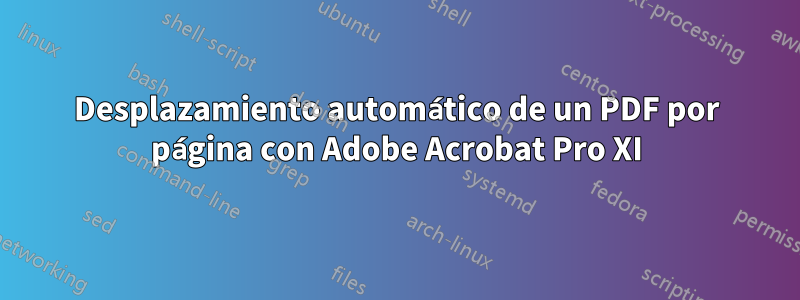 Desplazamiento automático de un PDF por página con Adobe Acrobat Pro XI