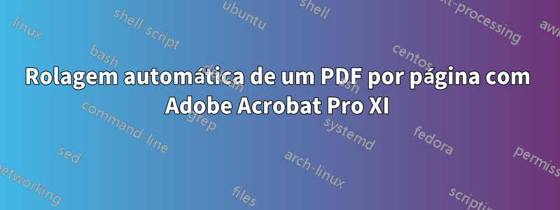 Rolagem automática de um PDF por página com Adobe Acrobat Pro XI