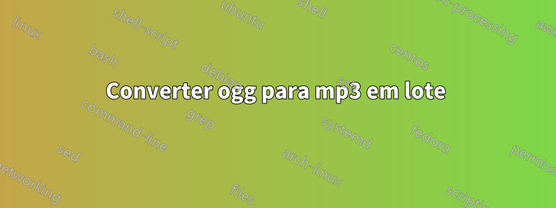 Converter ogg para mp3 em lote
