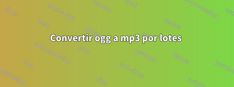 Convertir ogg a mp3 por lotes