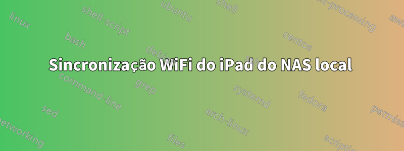 Sincronização WiFi do iPad do NAS local