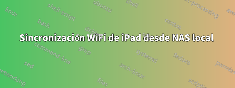 Sincronización WiFi de iPad desde NAS local