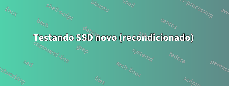 Testando SSD novo (recondicionado)