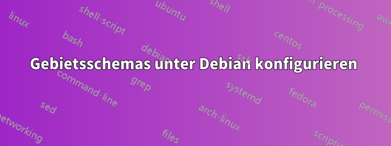 Gebietsschemas unter Debian konfigurieren