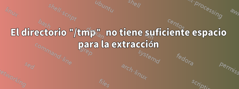 El directorio "/tmp" no tiene suficiente espacio para la extracción
