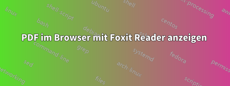 PDF im Browser mit Foxit Reader anzeigen