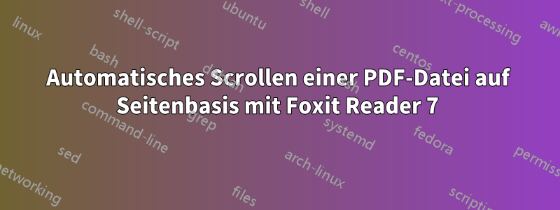 Automatisches Scrollen einer PDF-Datei auf Seitenbasis mit Foxit Reader 7