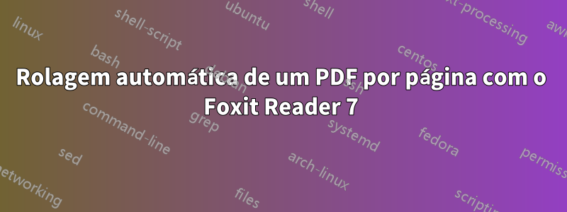 Rolagem automática de um PDF por página com o Foxit Reader 7