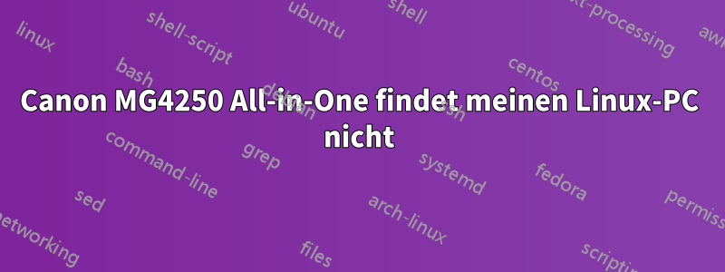 Canon MG4250 All-in-One findet meinen Linux-PC nicht