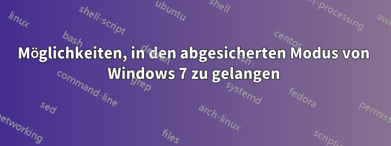 Möglichkeiten, in den abgesicherten Modus von Windows 7 zu gelangen