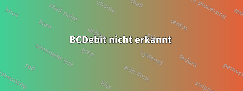 BCDebit nicht erkannt