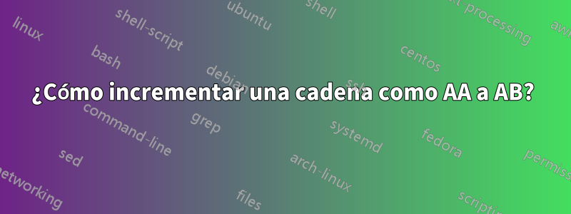 ¿Cómo incrementar una cadena como AA a AB?