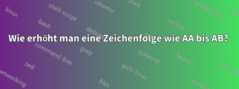 Wie erhöht man eine Zeichenfolge wie AA bis AB?