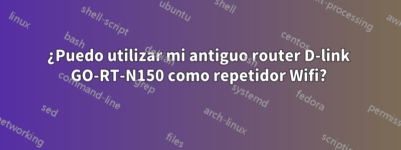 ¿Puedo utilizar mi antiguo router D-link GO-RT-N150 como repetidor Wifi?