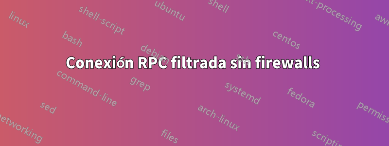 Conexión RPC filtrada sin firewalls
