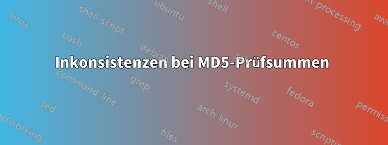 Inkonsistenzen bei MD5-Prüfsummen