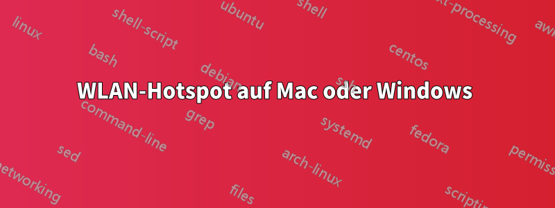 WLAN-Hotspot auf Mac oder Windows