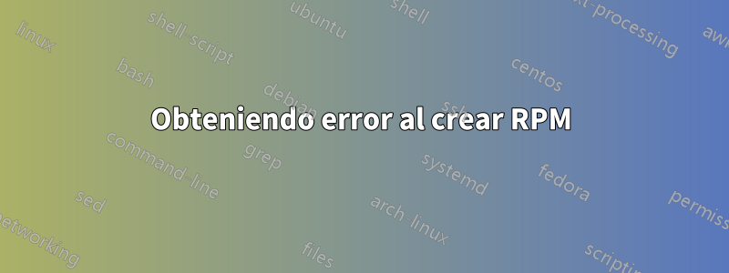 Obteniendo error al crear RPM