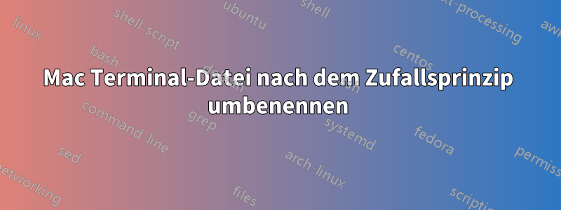 Mac Terminal-Datei nach dem Zufallsprinzip umbenennen