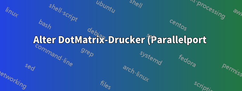 Alter DotMatrix-Drucker (Parallelport) auf USB