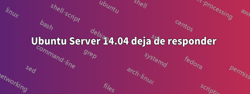 Ubuntu Server 14.04 deja de responder