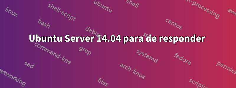 Ubuntu Server 14.04 para de responder