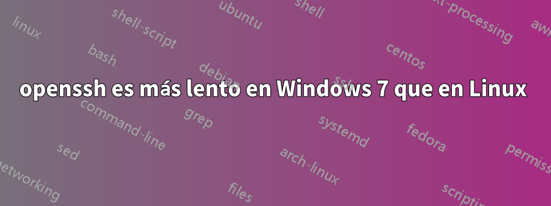 openssh es más lento en Windows 7 que en Linux