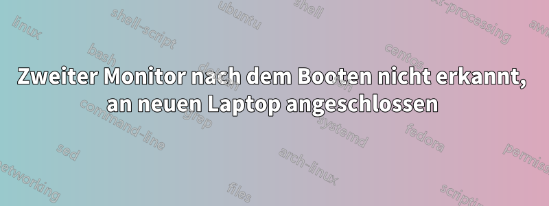 Zweiter Monitor nach dem Booten nicht erkannt, an neuen Laptop angeschlossen