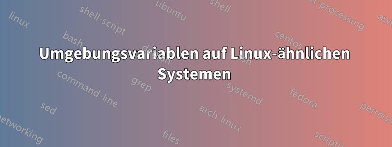 Umgebungsvariablen auf Linux-ähnlichen Systemen