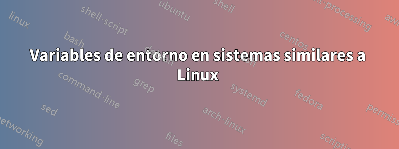 Variables de entorno en sistemas similares a Linux