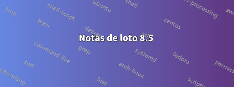 Notas de loto 8.5