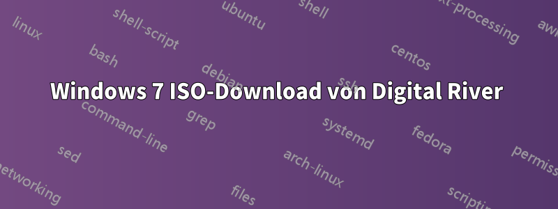 Windows 7 ISO-Download von Digital River