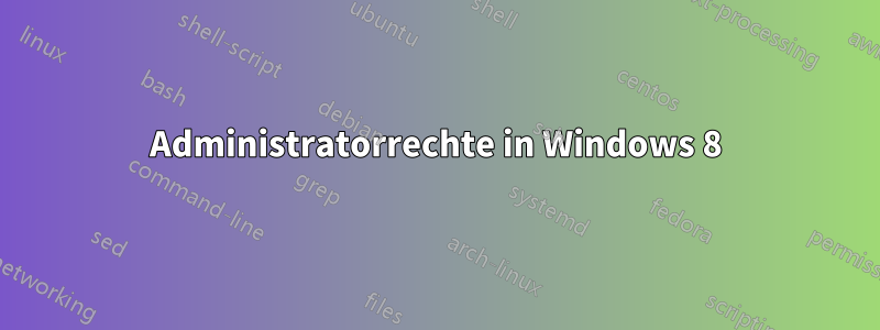 Administratorrechte in Windows 8