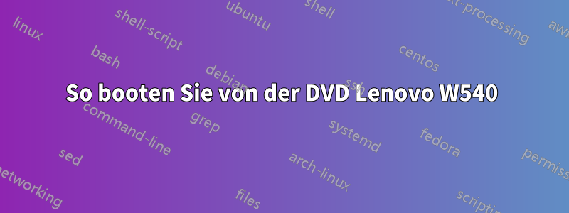 So booten Sie von der DVD Lenovo W540