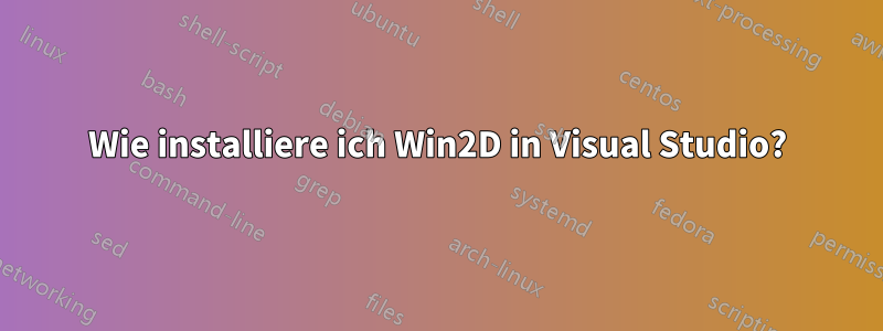 Wie installiere ich Win2D in Visual Studio?