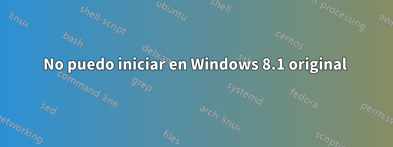 No puedo iniciar en Windows 8.1 original