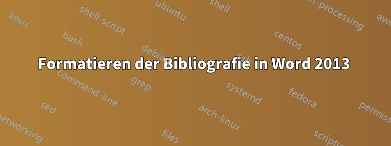 Formatieren der Bibliografie in Word 2013