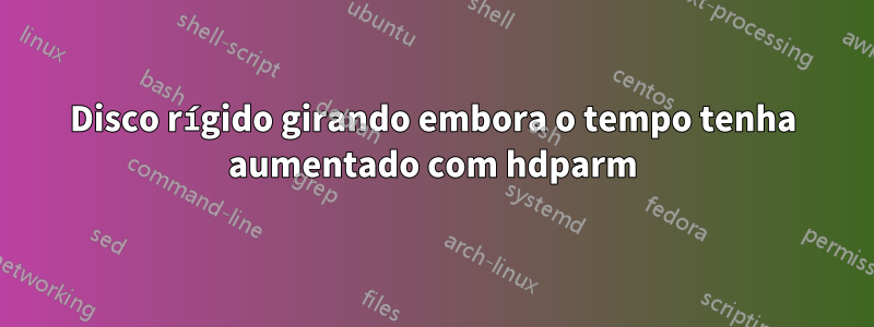 Disco rígido girando embora o tempo tenha aumentado com hdparm