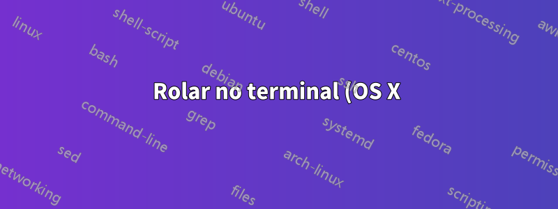 Rolar no terminal (OS X) ao executar tail -f e ssh-ed em uma máquina produz alguns caracteres estranhos